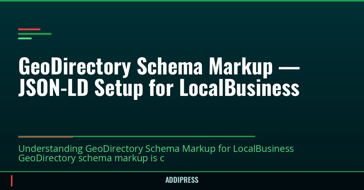 GeoDirectory Schema Markup — JSON-LD Setup for LocalBusiness — addipress.com