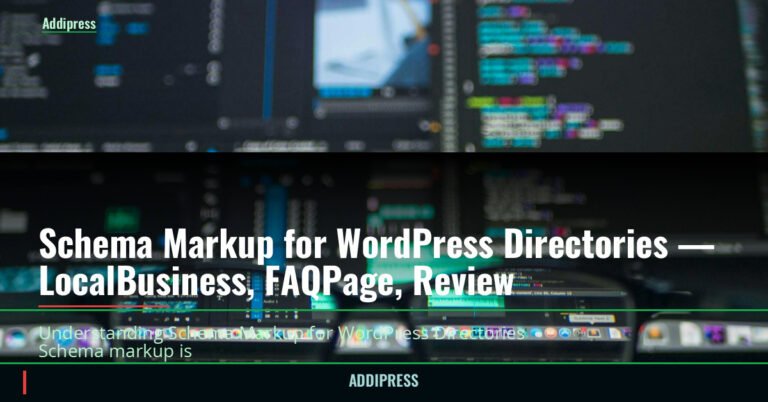 Schema Markup for WordPress Directories — LocalBusiness, FAQPage, Review — addipress.com
