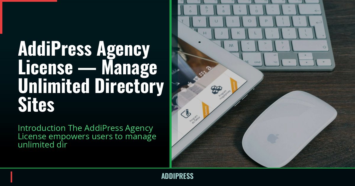 AddiPress Agency License — Manage Unlimited Directory Sites — addipress.com