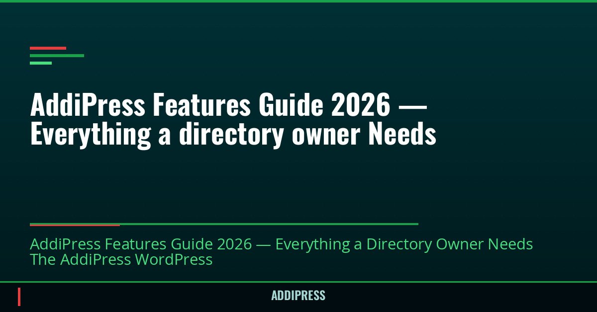 AddiPress Features Guide 2026 — Everything a directory owner Needs — addipress.com