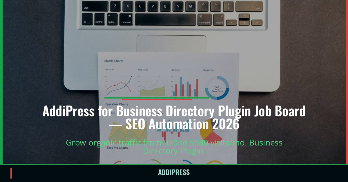 AddiPress for Business Directory Plugin Job Board — 920→5980 organic visits/mo — addipress.com