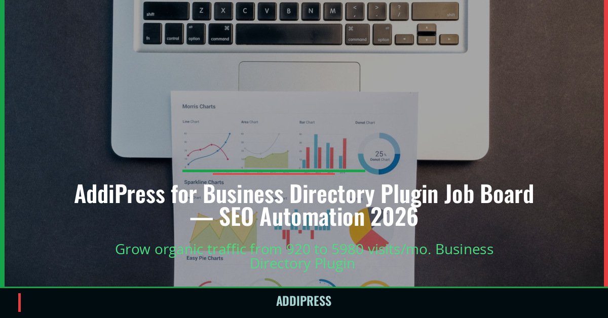 AddiPress for Business Directory Plugin Job Board — 920→5980 organic visits/mo — addipress.com