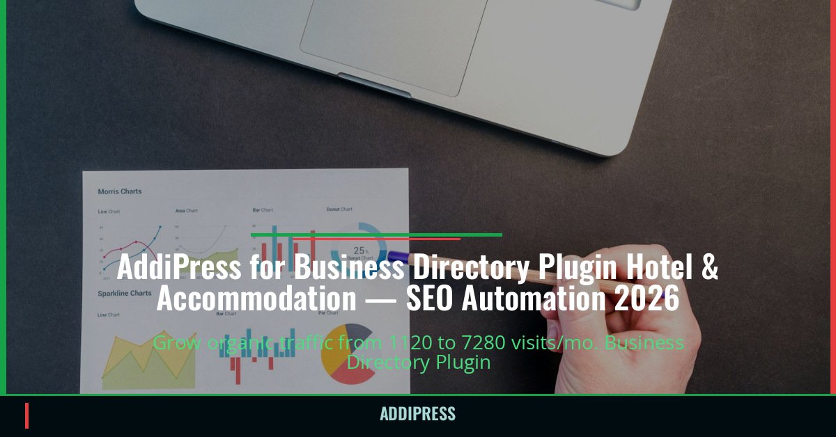 AddiPress for Business Directory Plugin Hotel & Accommodation — 1120→7280 organic visits/mo — addipress.com