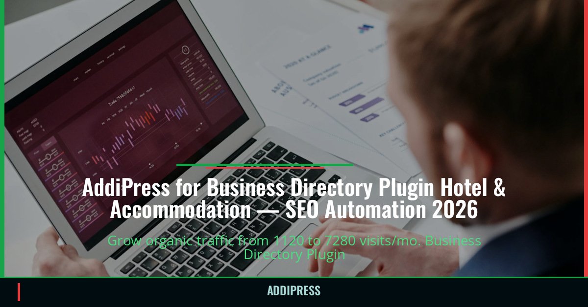 AddiPress for Business Directory Plugin Hotel & Accommodation — 1120→7280 organic visits/mo — addipress.com