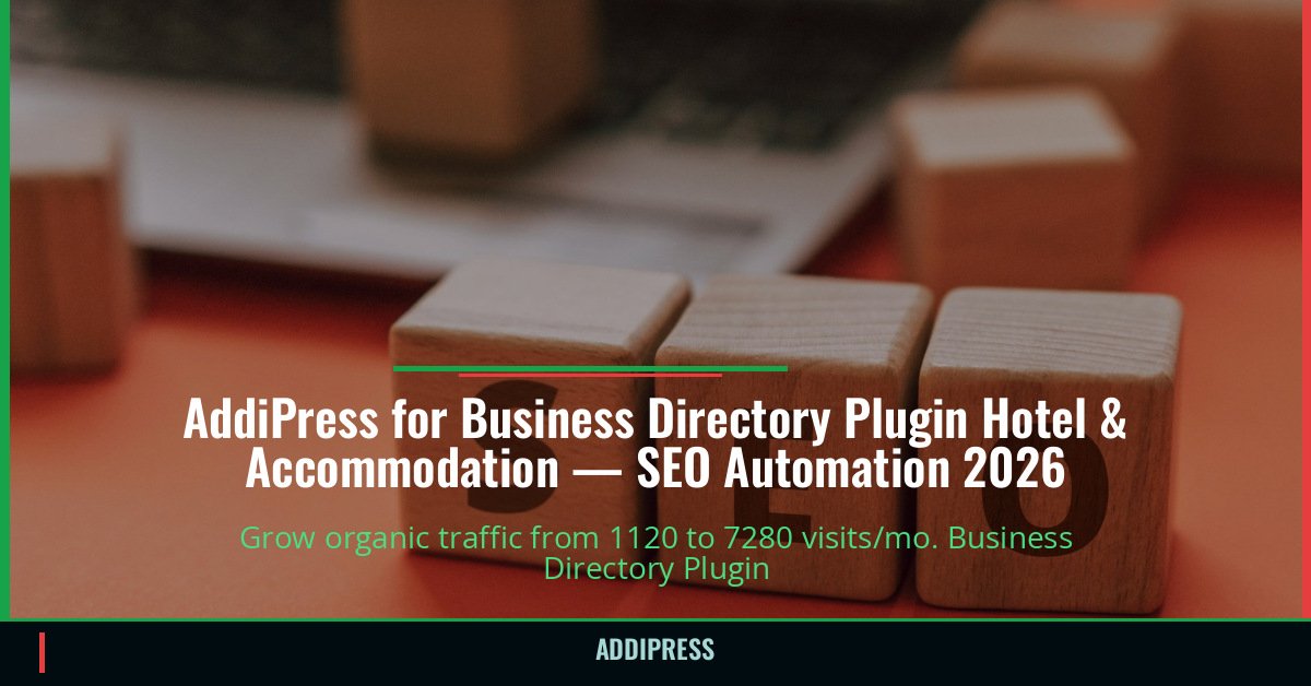 AddiPress for Business Directory Plugin Hotel & Accommodation — 1120→7280 organic visits/mo — addipress.com