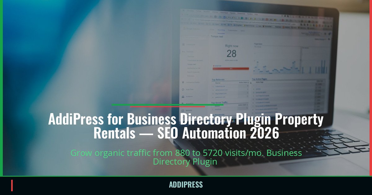 AddiPress for Business Directory Plugin Property Rentals — 880→5720 organic visits/mo — addipress.com