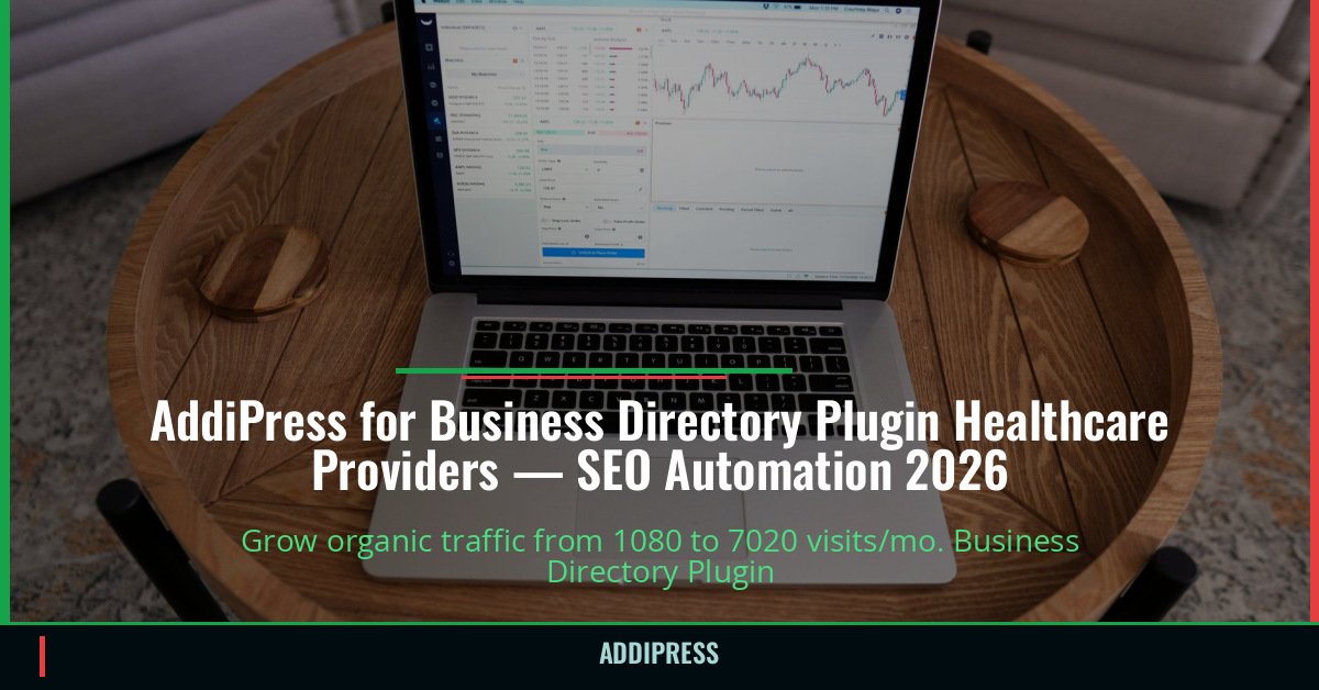 AddiPress for Business Directory Plugin Healthcare Providers — 1080→7020 organic visits/mo — addipress.com