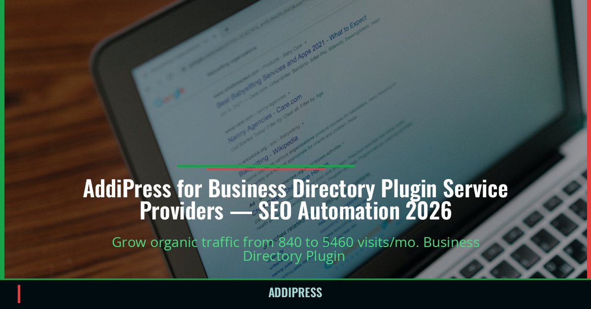 AddiPress for Business Directory Plugin Service Providers — 840→5460 organic visits/mo — addipress.com