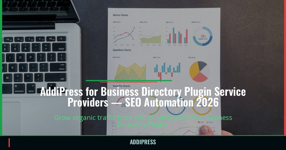 AddiPress for Business Directory Plugin Service Providers — 840→5460 organic visits/mo — addipress.com