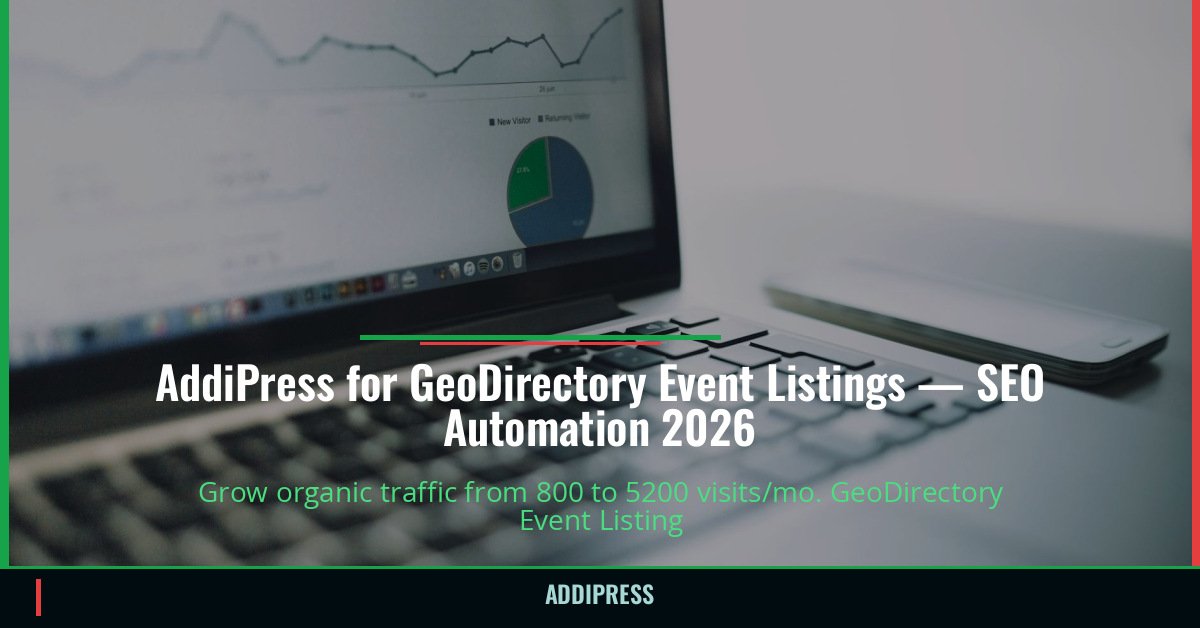 AddiPress for GeoDirectory Event Listings — 800→5200 organic visits/mo — addipress.com