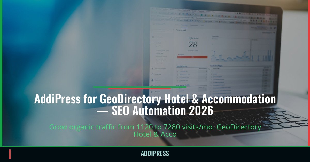 AddiPress for GeoDirectory Hotel & Accommodation — 1120→7280 organic visits/mo — addipress.com