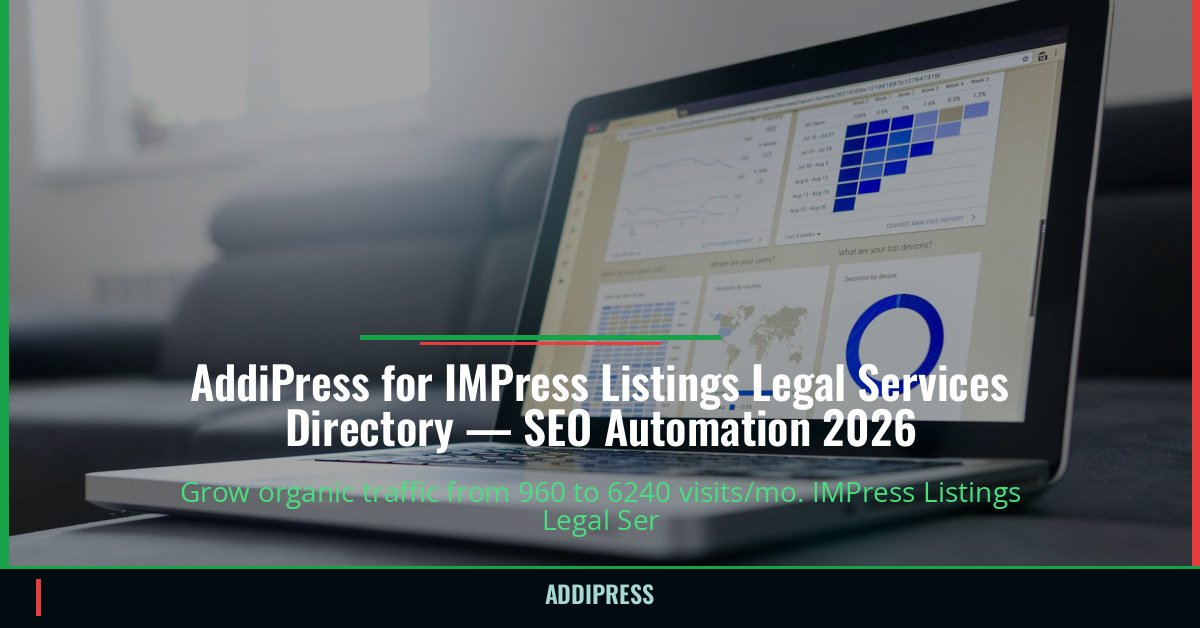 AddiPress for IMPress Listings Legal Services Directory — 960→6240 organic visits/mo — addipress.com