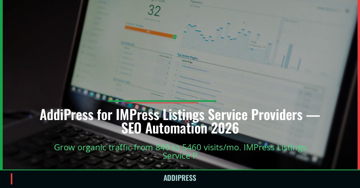 AddiPress for IMPress Listings Service Providers — 840→5460 organic visits/mo — addipress.com