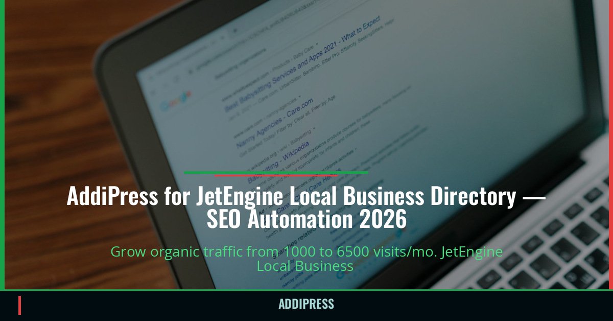 AddiPress for JetEngine Local Business Directory — 1000→6500 organic visits/mo — addipress.com