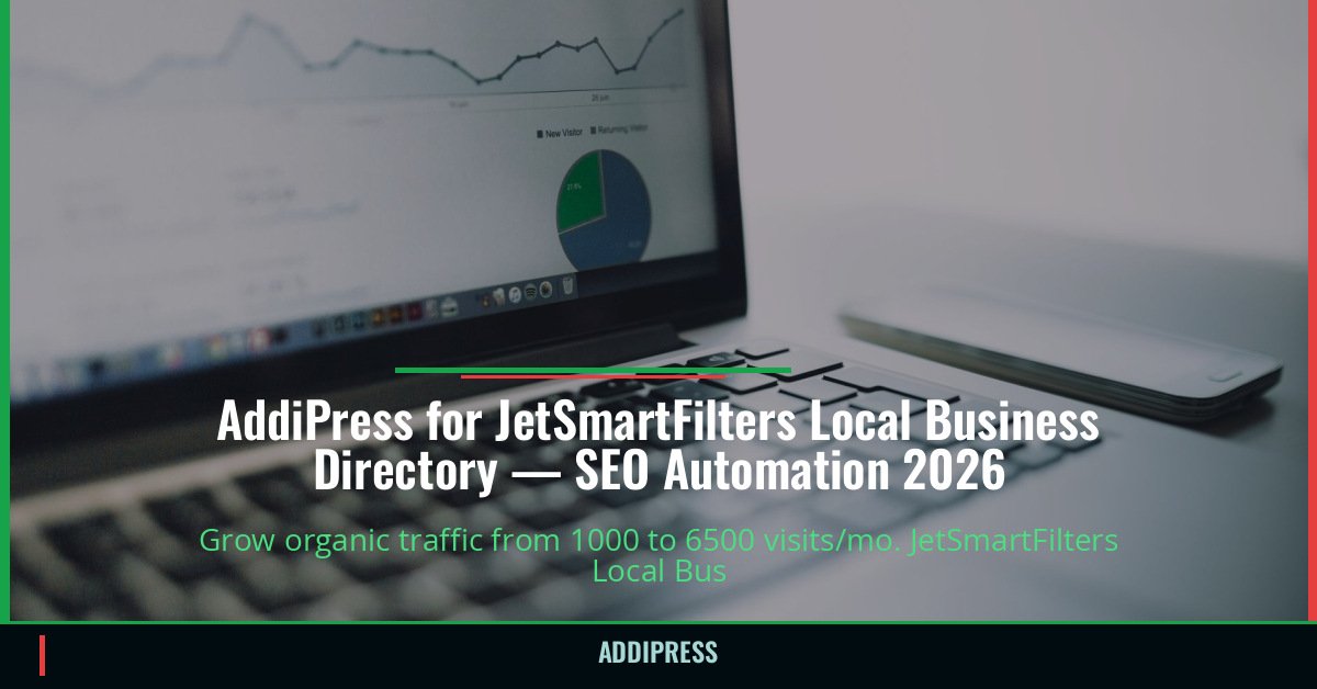 AddiPress for JetSmartFilters Local Business Directory — 1000→6500 organic visits/mo — addipress.com