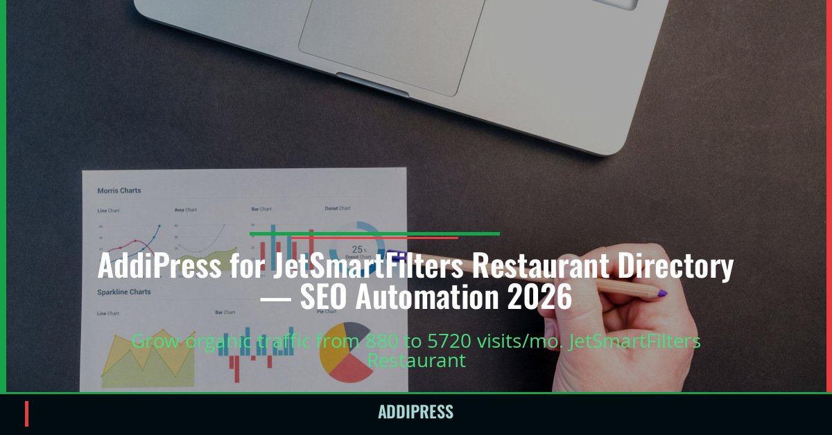 AddiPress for JetSmartFilters Restaurant Directory — 880→5720 organic visits/mo — addipress.com