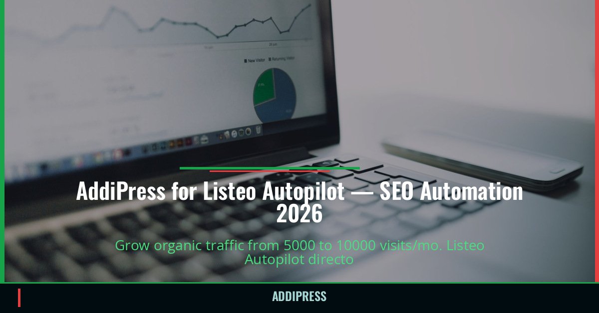 AddiPress for Listeo Autopilot — 5000→10000 organic visits/mo — addipress.com