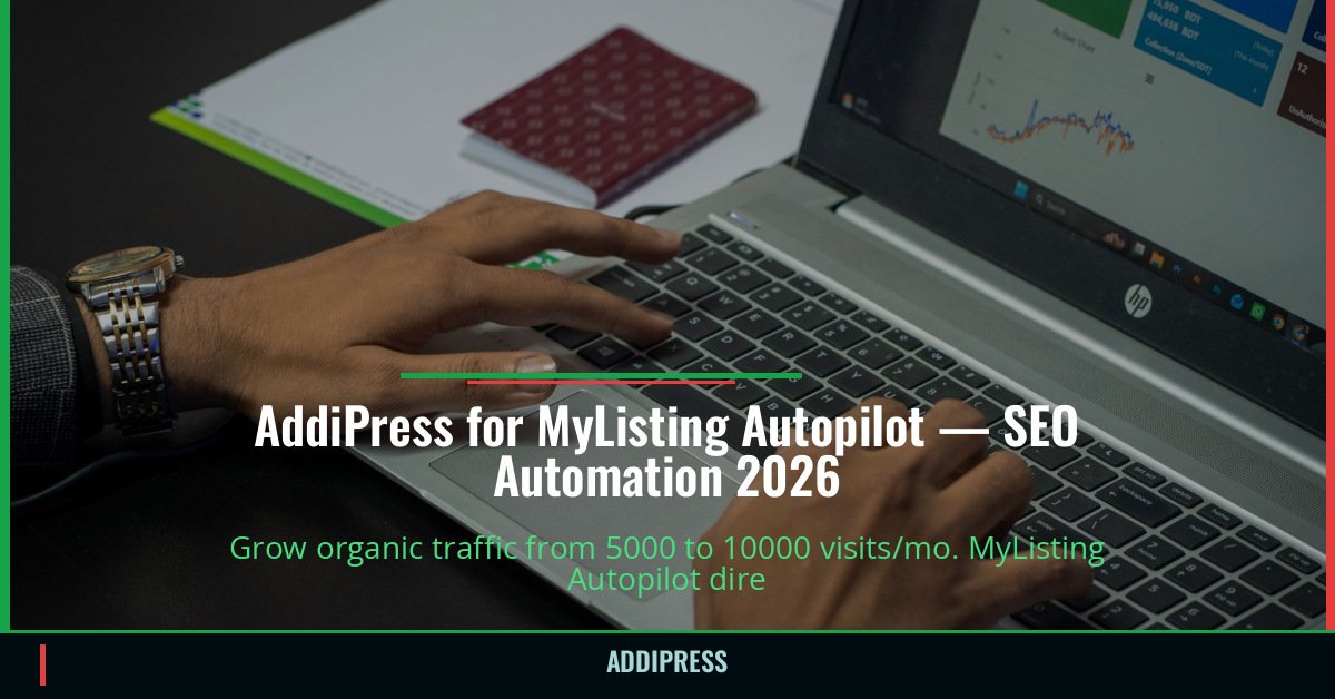 AddiPress for MyListing Autopilot — 5000→10000 organic visits/mo — addipress.com