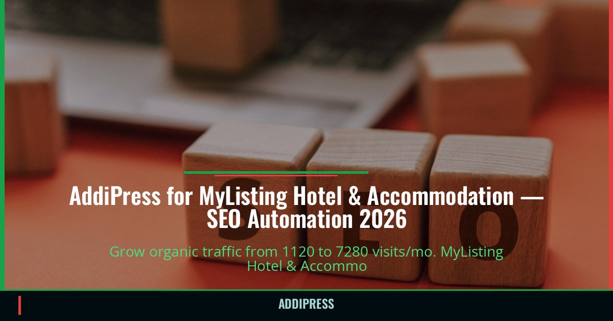 AddiPress for MyListing Hotel & Accommodation — 1120→7280 organic visits/mo — addipress.com