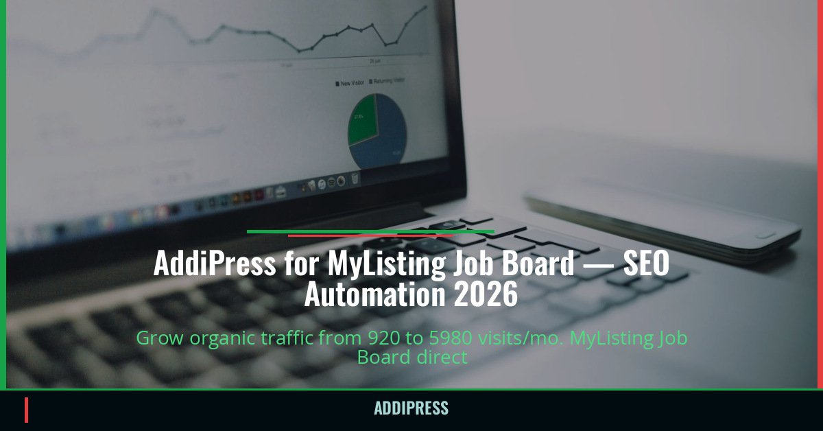 AddiPress for MyListing Job Board — 920→5980 organic visits/mo — addipress.com