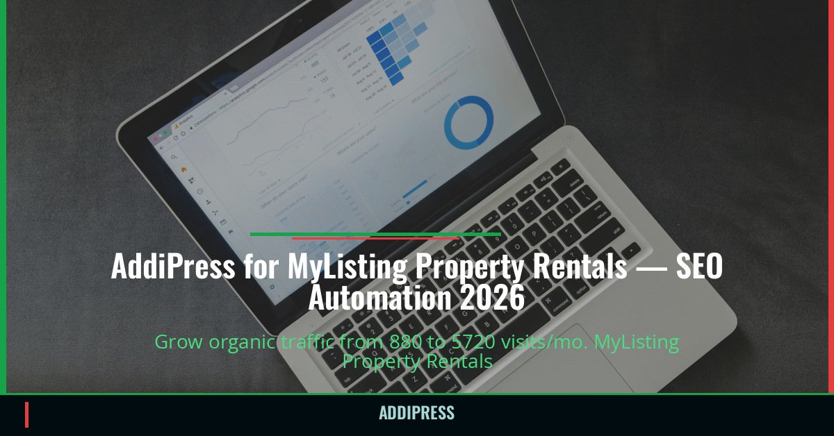 AddiPress for MyListing Property Rentals — 880→5720 organic visits/mo — addipress.com