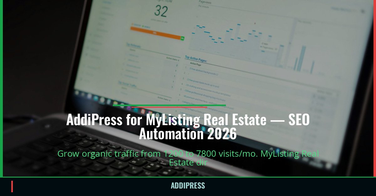 AddiPress for MyListing Real Estate — 1200→7800 organic visits/mo — addipress.com