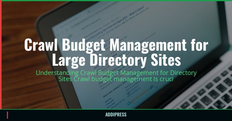 Crawl Budget Management for Large Directory Sites — addipress.com