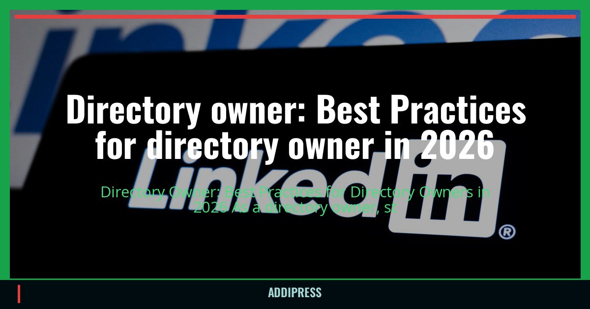 Directory owner: Best Practices for directory owner in 2026 — addipress.com