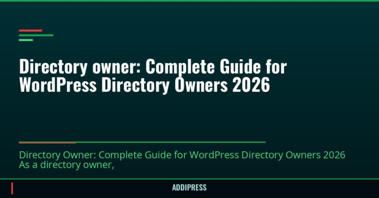 Directory owner: Complete Guide for WordPress Directory Owners 2026 — addipress.com