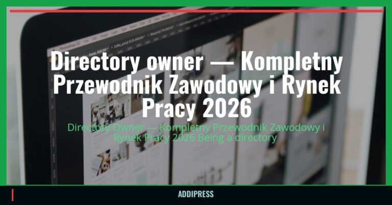 Directory owner — Kompletny Przewodnik Zawodowy i Rynek Pracy 2026 — addipress.com