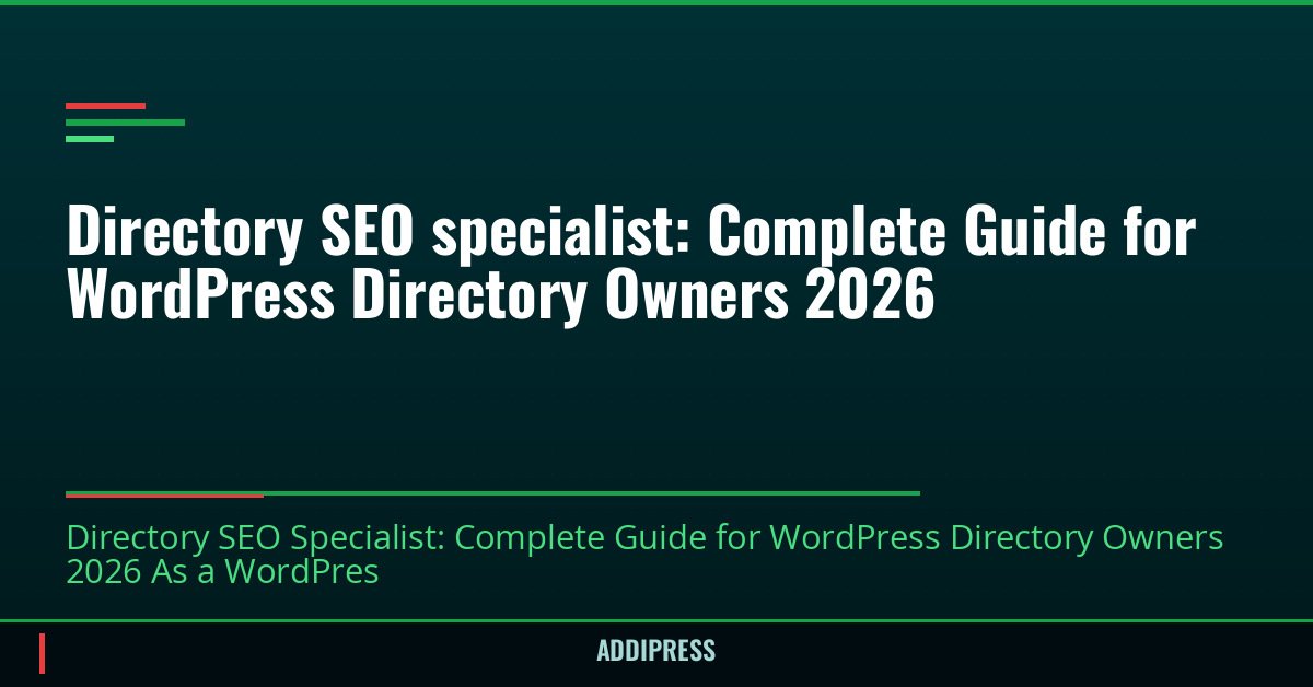 Directory SEO specialist: Complete Guide for WordPress Directory Owners 2026 — addipress.com