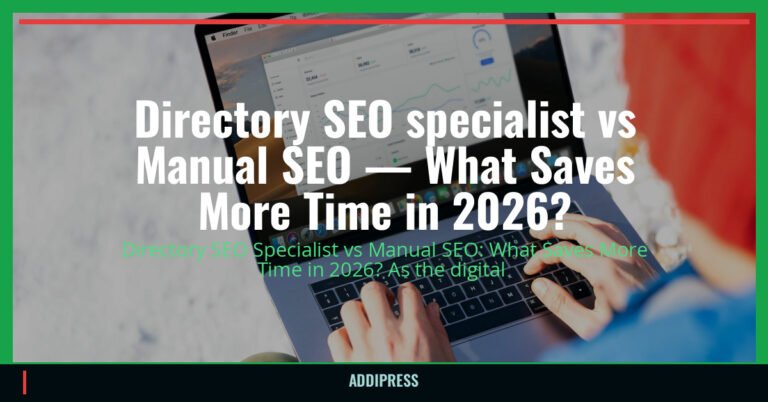 Directory SEO specialist vs Manual SEO — What Saves More Time in 2026? — addipress.com