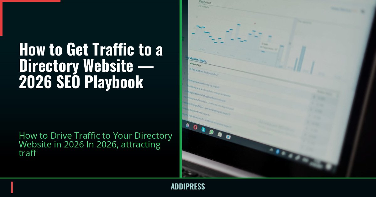 How to Get Traffic to a Directory Website — 2026 SEO Playbook — addipress.com