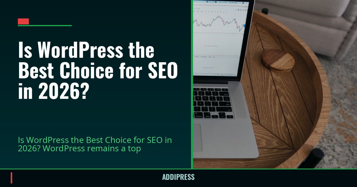 Is WordPress the Best Choice for SEO in 2026? — addipress.com