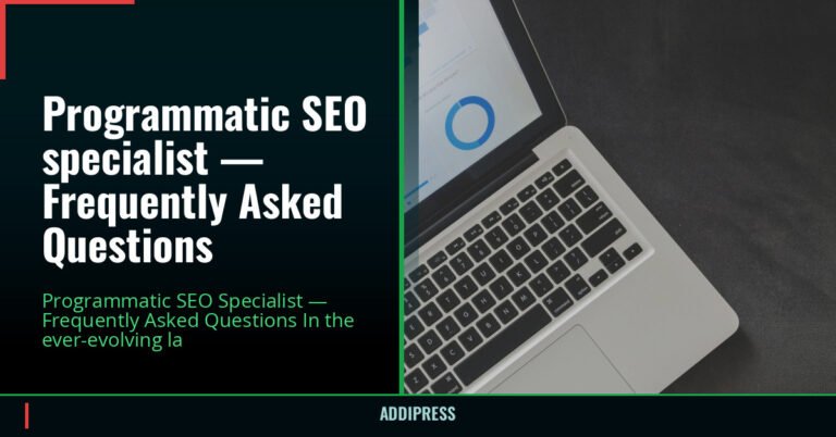 Programmatic SEO specialist — Frequently Asked Questions — addipress.com