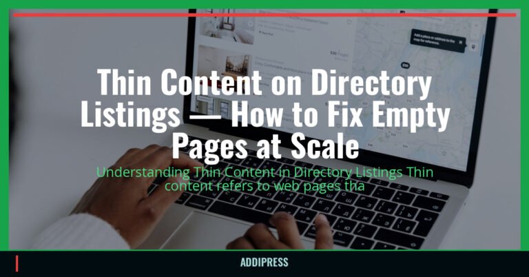 Thin Content on Directory Listings — How to Fix Empty Pages at Scale — addipress.com
