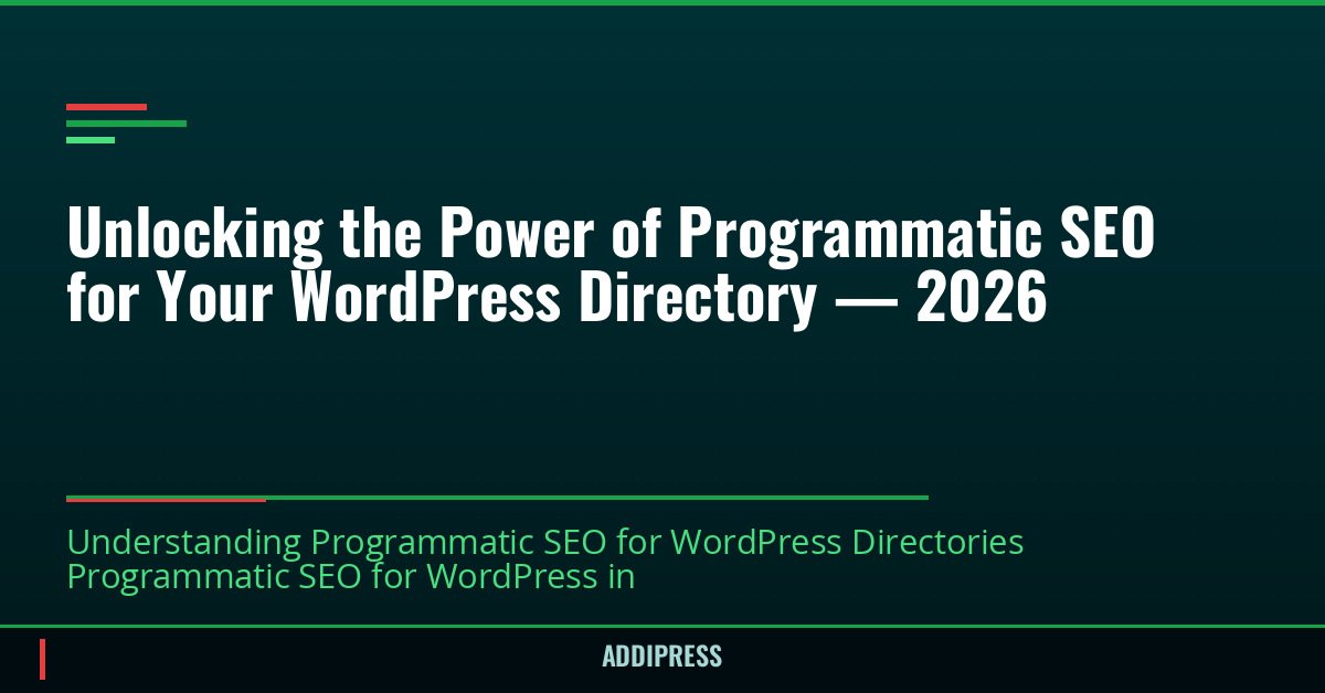 Unlocking the Power of Programmatic SEO for Your WordPress Directory — 2026 — addipress.com