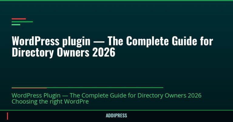 WordPress plugin — The Complete Guide for Directory Owners 2026 — addipress.com