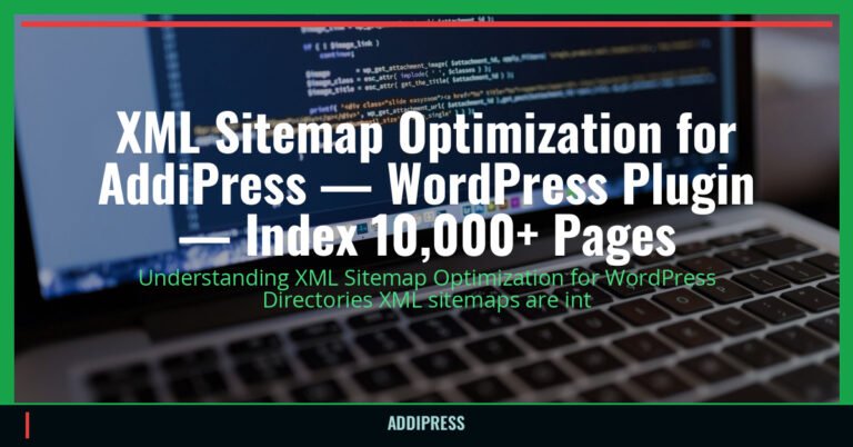 XML Sitemap Optimization for AddiPress — WordPress Plugin — Index 10,000+ Pages — addipress.com