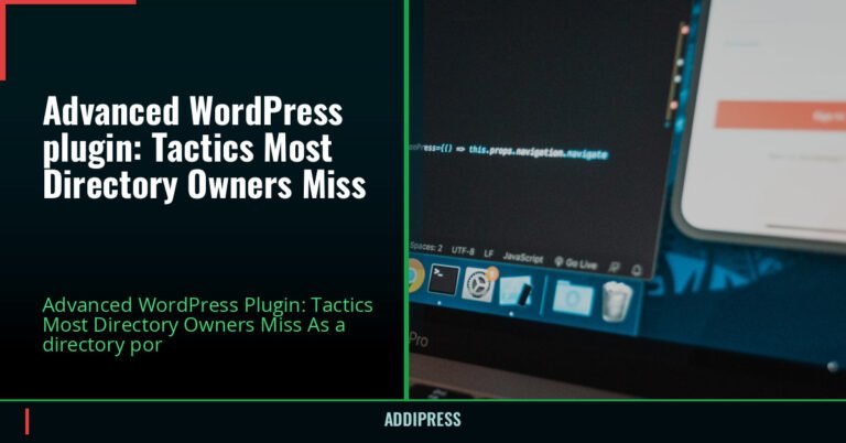 Advanced WordPress plugin: Tactics Most Directory Owners Miss — addipress.com