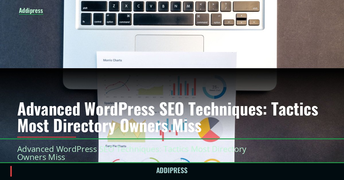 Advanced WordPress SEO Techniques: Tactics Most Directory Owners Miss — addipress.com