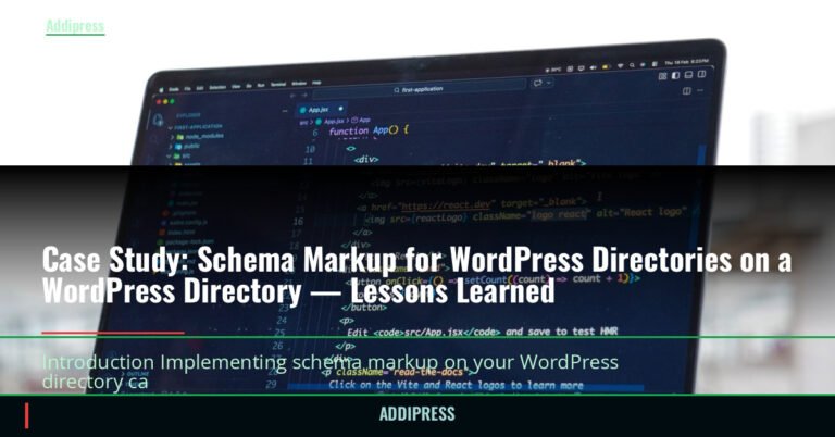Case Study: Schema Markup for WordPress Directories on a WordPress Directory — Lessons Learned — addipress.com