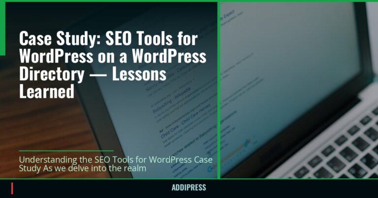 Case Study: SEO Tools for WordPress on a WordPress Directory — Lessons Learned — addipress.com