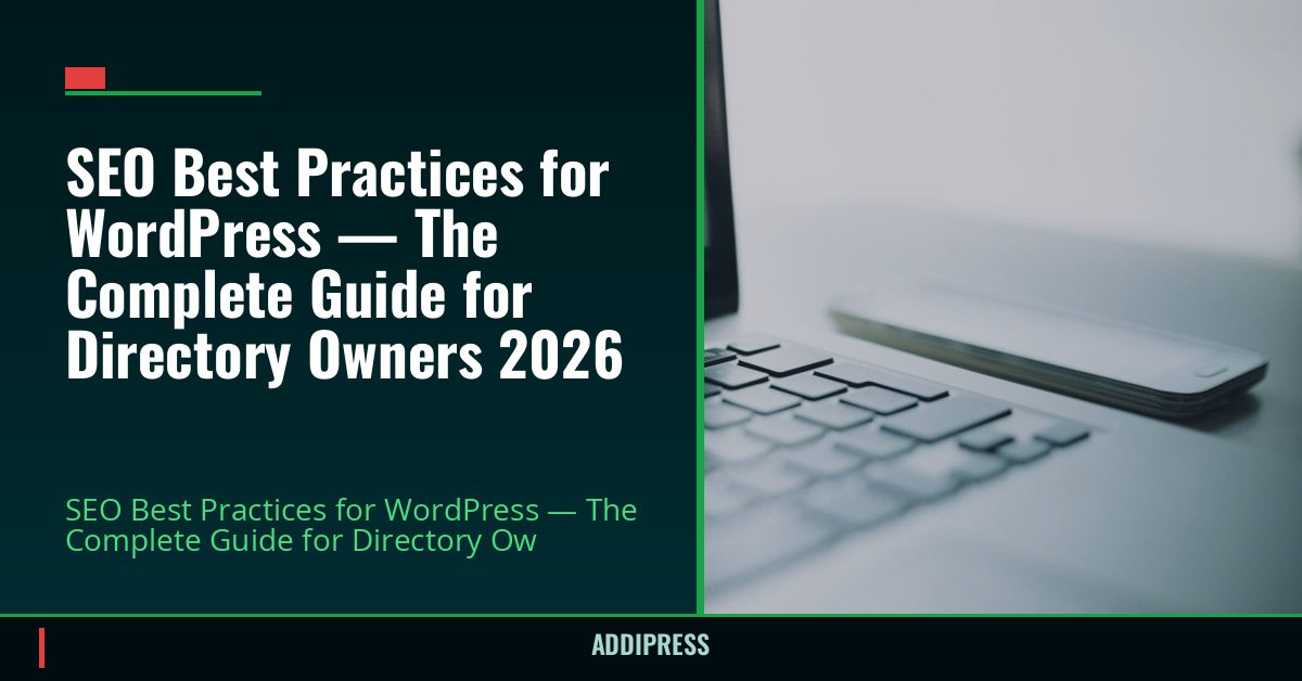 SEO Best Practices for WordPress — The Complete Guide for Directory Owners 2026 — addipress.com