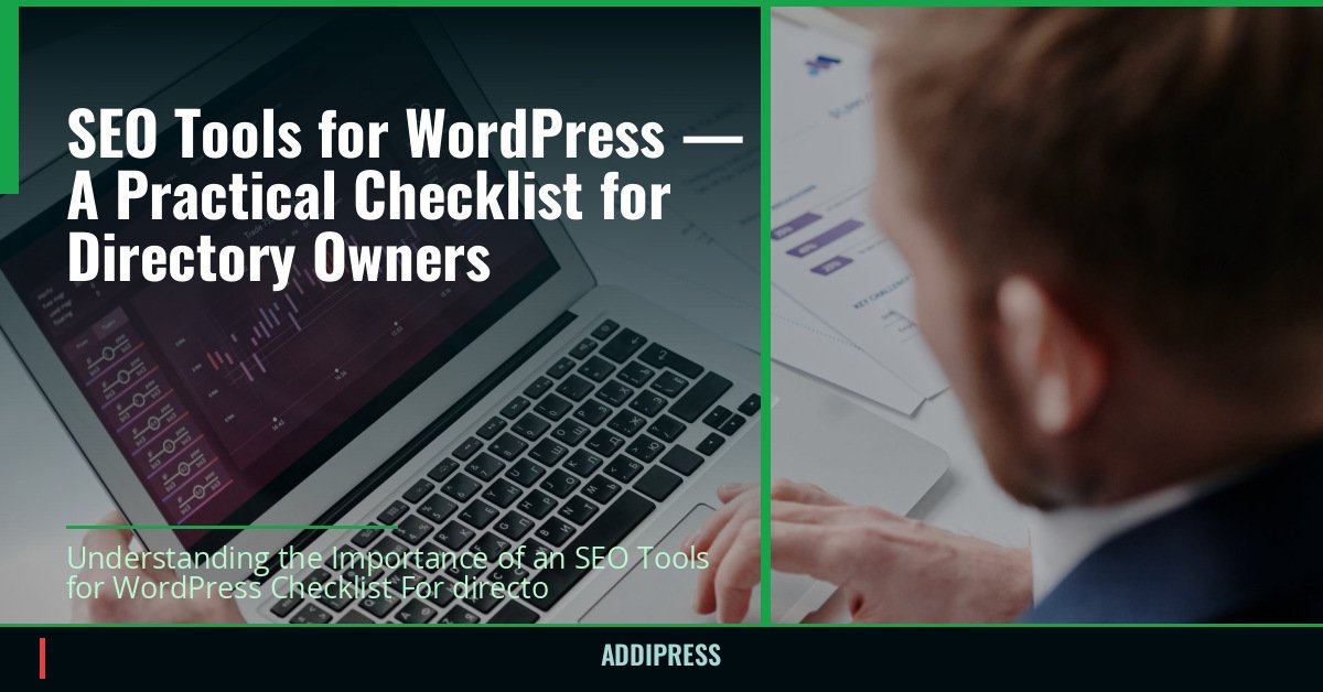 SEO Tools for WordPress — A Practical Checklist for Directory Owners — addipress.com