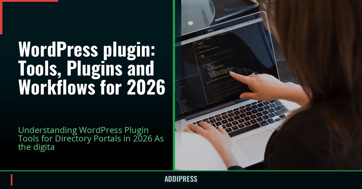 WordPress plugin: Tools, Plugins and Workflows for 2026 — addipress.com