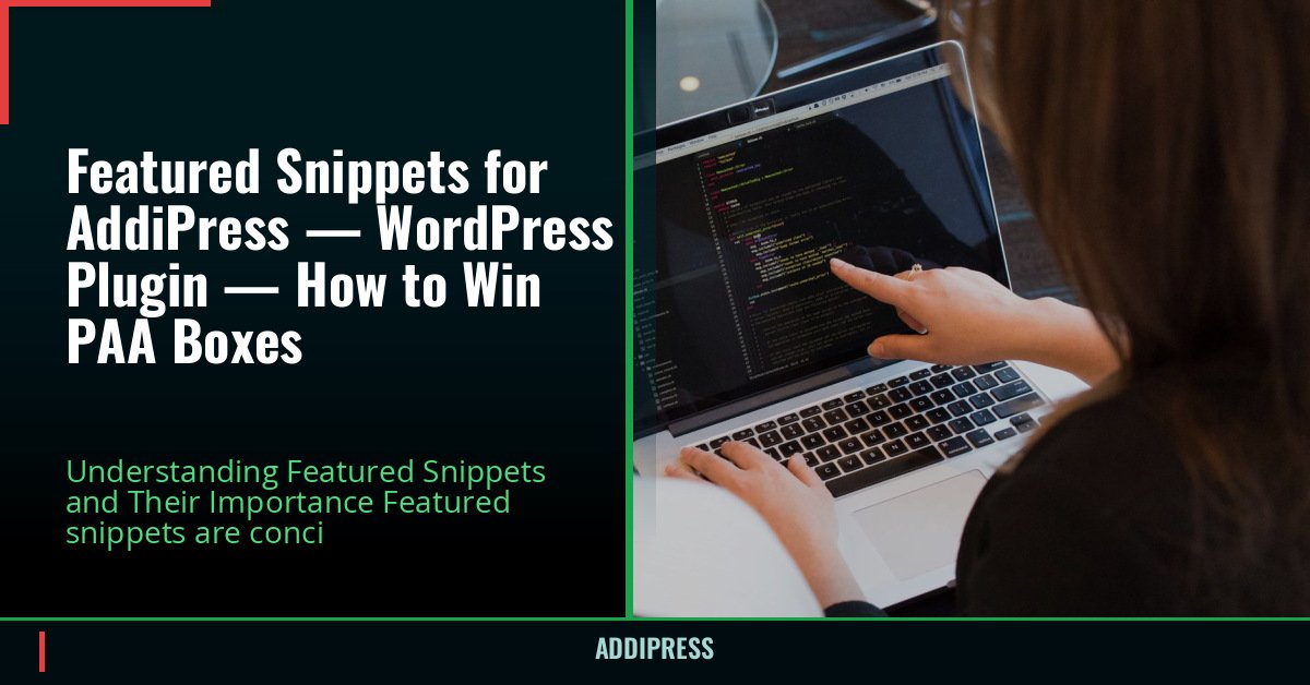 Featured Snippets for AddiPress — WordPress Plugin — How to Win PAA Boxes — addipress.com